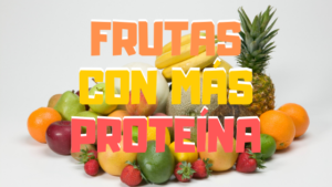 FRUTAS CON MÁS PROTEÍNA