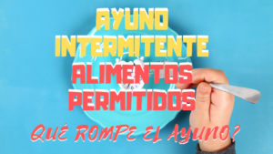 AYUNO INTERMITENTE ALIMENTOS PERMITIDOS - ROMPE EL AYUNO